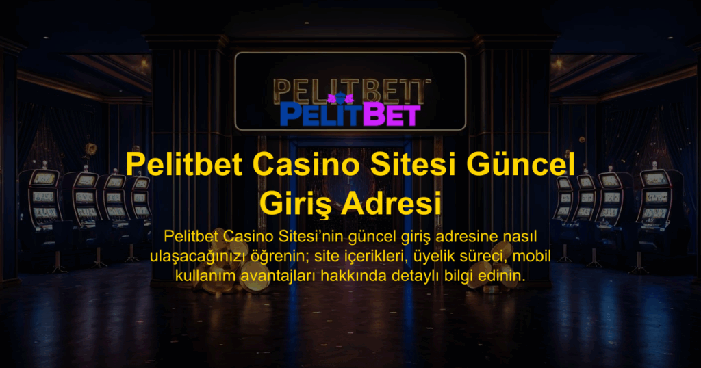Pelitbet Casino Sitesi Güncel Giriş Adresi