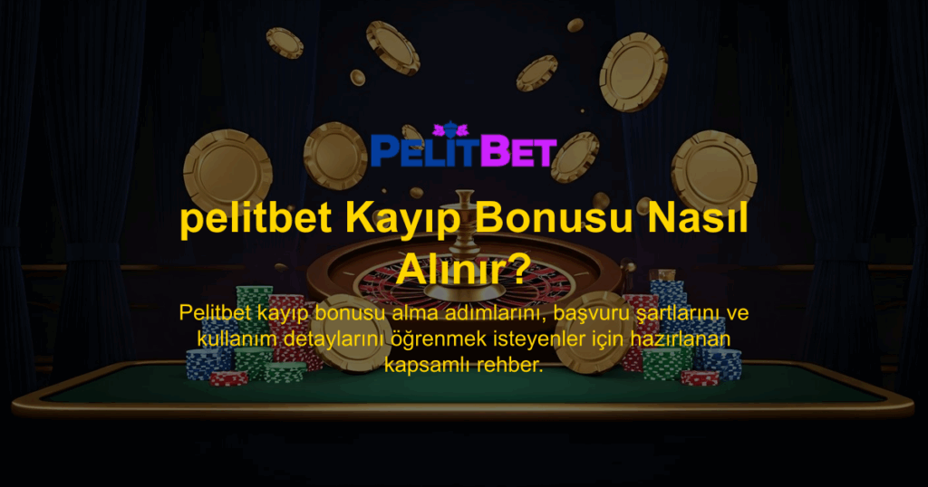 pelitbet Kayıp Bonusu Nasıl Alınır?