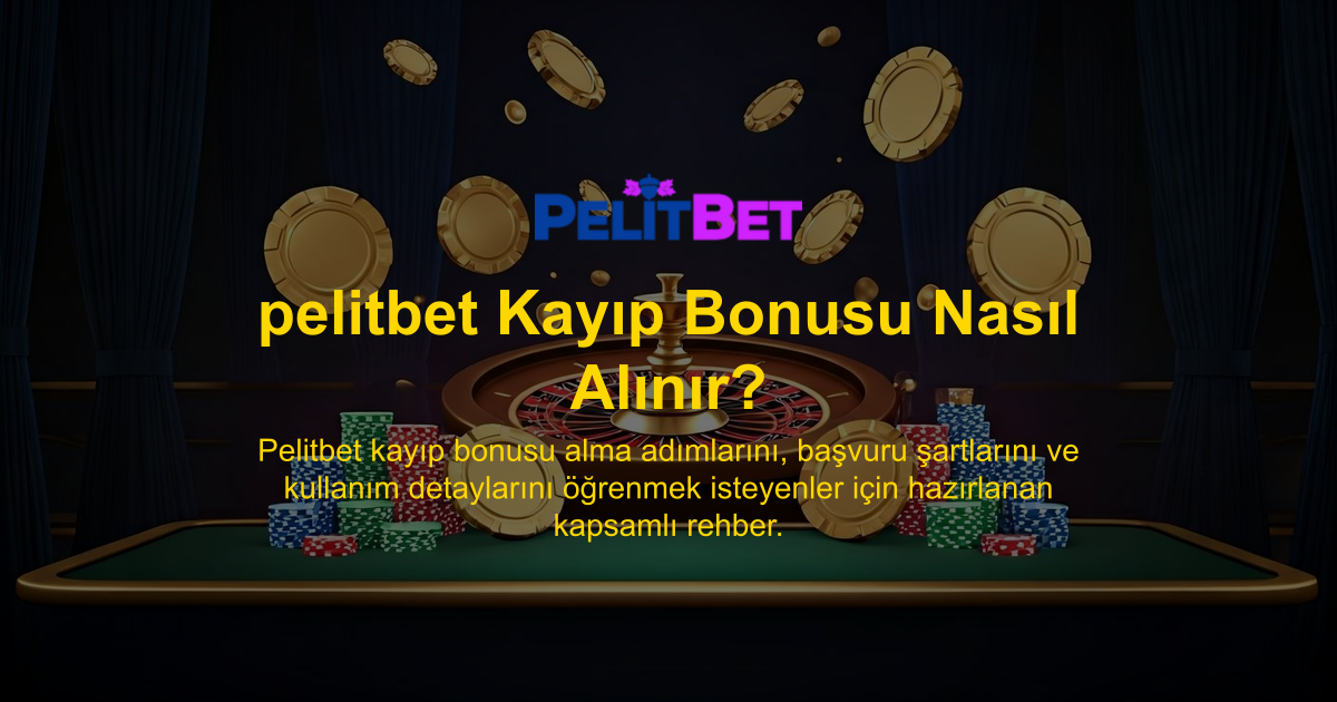pelitbet Kayıp Bonusu Nasıl Alınır?