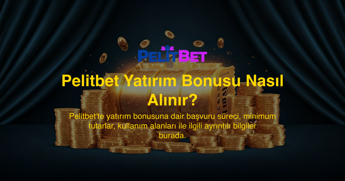 Pelitbet Yatırım Bonusu Nasıl Alınır?