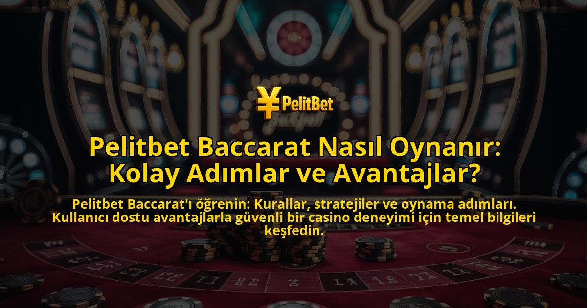 Pelitbet-Baccarat-Nasil-Oynanir-Kolay-Adimlar-ve-Avantajlar-overlay-1769270570.jpg