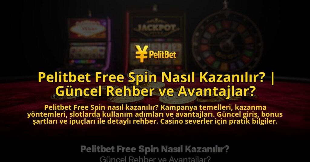 Pelitbet-Free-Spin-Nasil-Kazanilir-Guncel-Rehber-ve-Avantajlar-overlay-1769545471.jpg