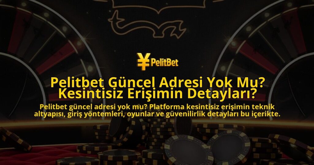 Pelitbet-Gncel-Adresi-Yok-Mu-Kesintisiz-Eriimin-Detaylar-overlay-1768226356.jpg