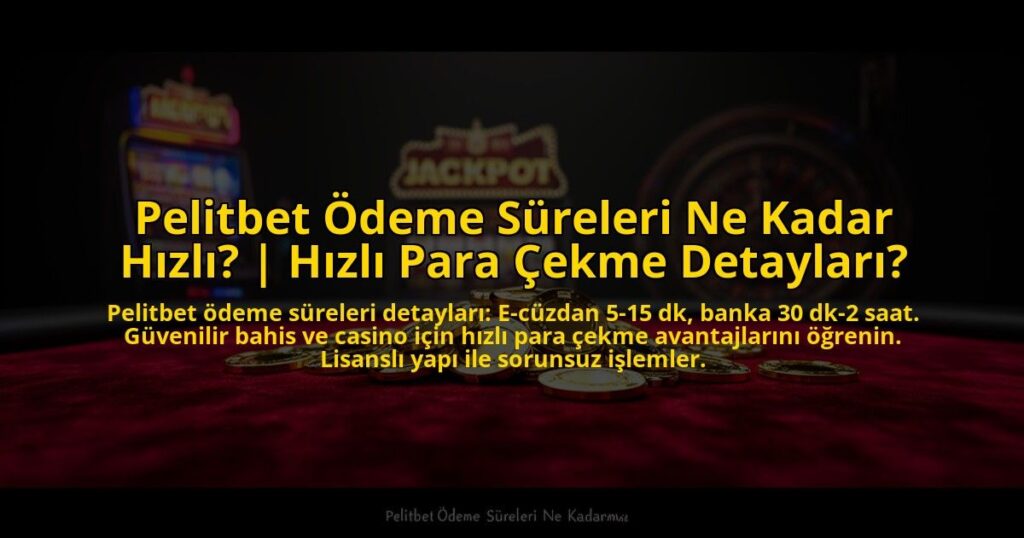 Pelitbet-Odeme-Sureleri-Ne-Kadar-Hizli-Hizli-Para-Cekme-Detaylari-overlay-1769816415.jpg