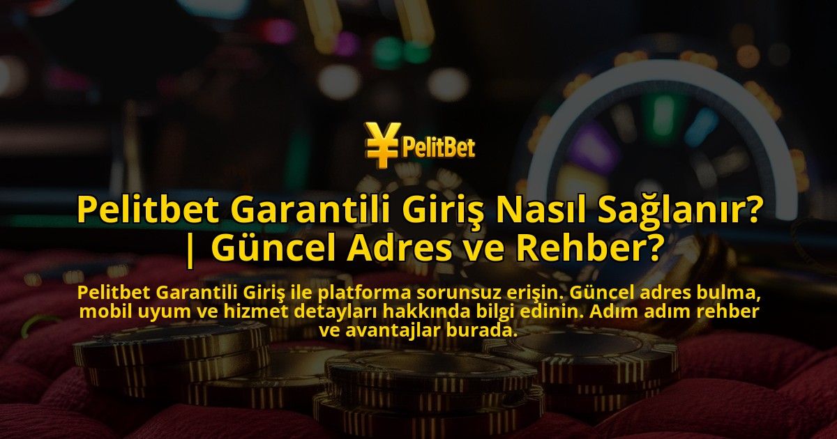 Pelitbet-Garantili-Giris-Nasil-Saglanir-Guncel-Adres-ve-Rehber-overlay-1771771632.jpg