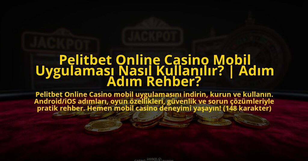 Pelitbet-Online-Casino-Mobil-Uygulamasi-Nasil-Kullanilir-Adim-Adim-Rehber-overlay-1772824013.jpg