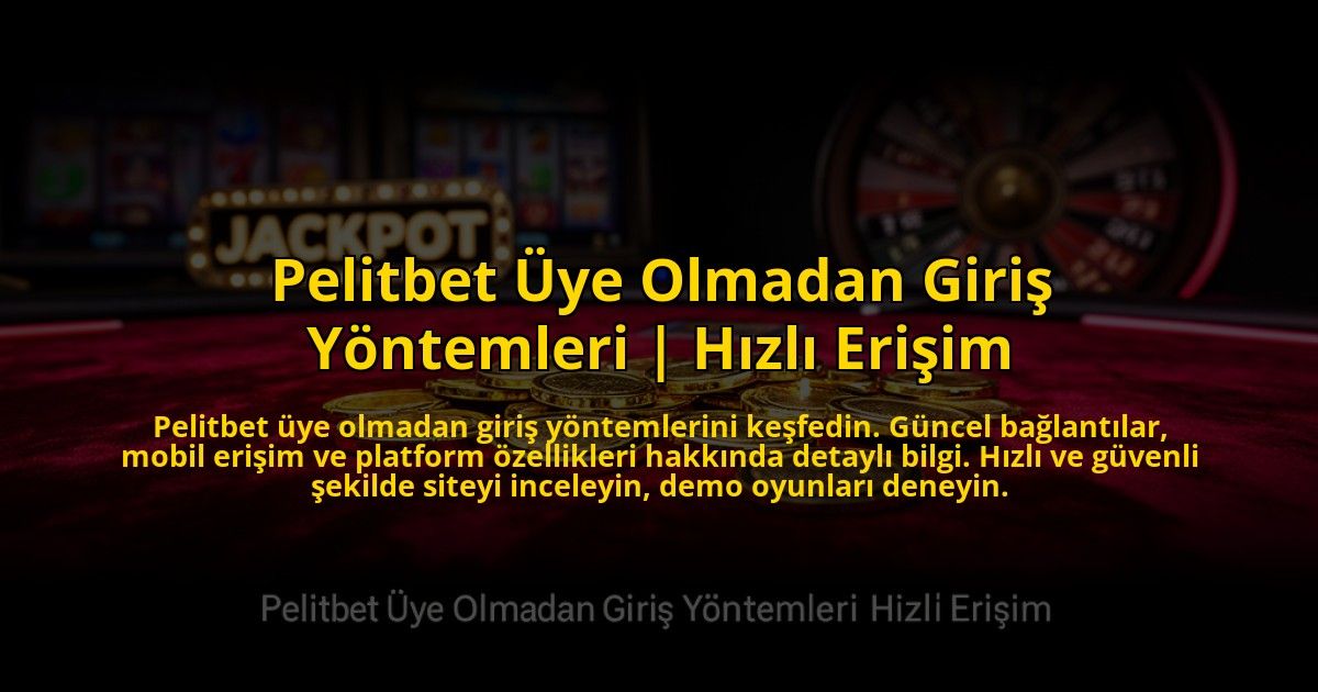 Pelitbet-Uye-Olmadan-Giris-Yontemleri-Hizli-Erisim-overlay-1776014374.jpg