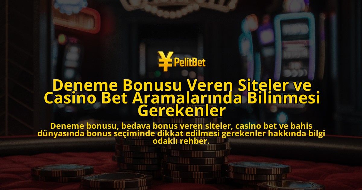 Deneme-Bonusu-Veren-Siteler-ve-Casino-Bet-Aramalarinda-Bilinmesi-Gerekenler-overlay-1778200741.jpg